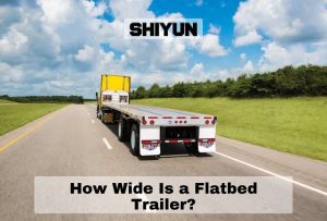 How Wide Is a Flatbed Trailer? Flatbed Trailer Dimensions Explained